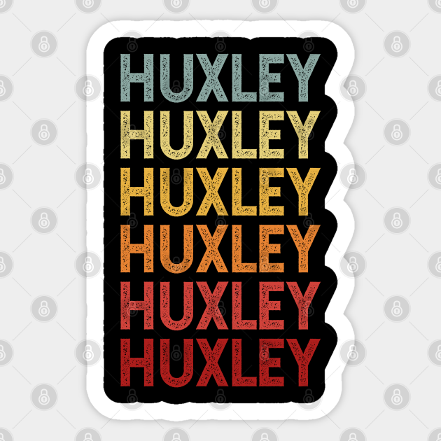 Huxley Name Vintage Retro Gift Named Huxley Huxley Sticker TeePublic